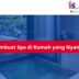 Membuat Spa di Rumah yang Nyaman