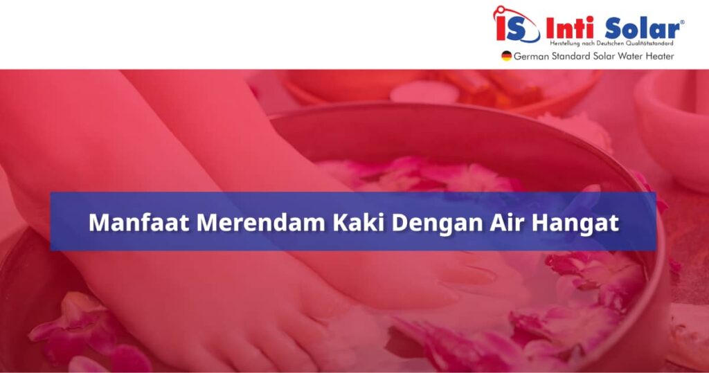 Manfaat merendam kaki dengan air hangat