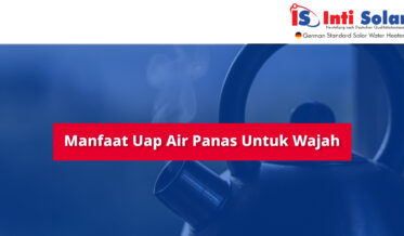 Manfaat uap air panas untuk wajah